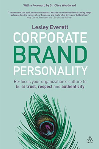 Corporate Brand Personality: Re-focus Your Organization's Culture to Build Trust, Respect and Authenticity von Kogan Page