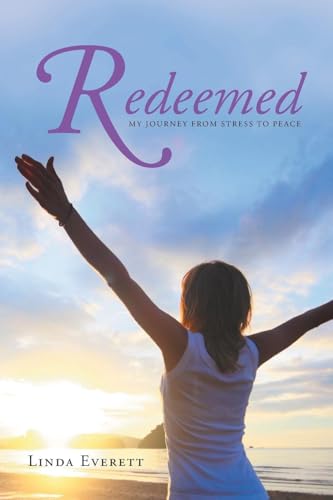 Redeemed: My journey from stress to peace Redeemed: My journey from stress to peace von Christian Faith Publishing, Inc