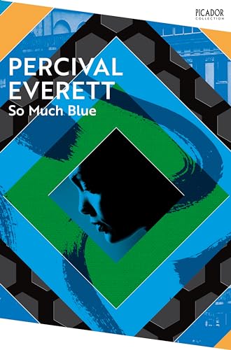 So Much Blue: by Percival Everett (Picador Collection)