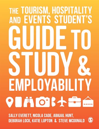 The Tourism, Hospitality and Events Student's Guide to Study and Employability von Sage Publications