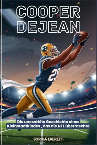 COOPER DEJEAN: Die unerzählte Geschichte eines Kleinstadtkindes , das die NFL überraschte COOPER DEJEAN: Die unerzählte Geschichte eines Kleinstadtkindes , das die NFL überraschte von Independently published