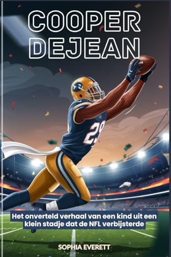 Cooper Dejean: Het onverteld verhaal van een kind uit een klein stadje dat de NFL verbijsterde Cooper Dejean: Het onverteld verhaal van een kind uit een klein stadje dat de NFL verbijsterde von Independently published