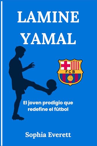 LAMINE YAMAL: El joven prodigio que redefine el fútbol (The Rising Stars Series: Inspiring Biographies for All Ages) LAMINE YAMAL: El joven prodigio que redefine el fútbol (The Rising Stars Series: Inspiring Biographies for All Ages) von Independently published