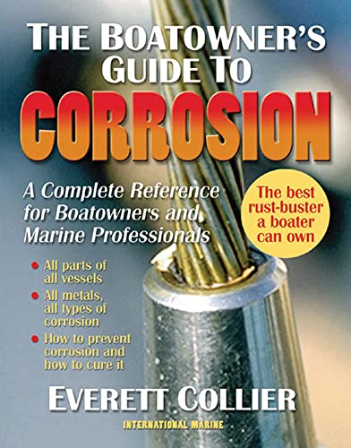 The Boatowner's Guide to Corrosion: A Complete Reference for Boatowners and Marine Professionals von International Marine Publishing