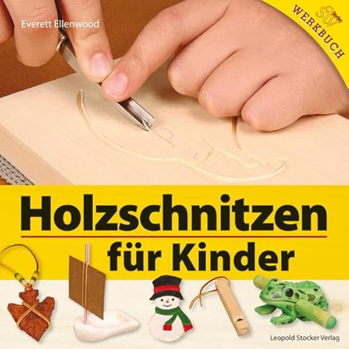 Holzschnitzen für Kinder von Stocker Leopold Verlag