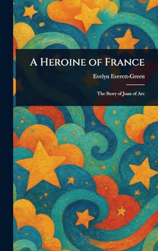 A Heroine of France A Heroine of France von Anson Street Press