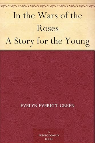 In the Wars of the Roses: A Story for the Young In the Wars of the Roses: A Story for the Young von Anson Street Press
