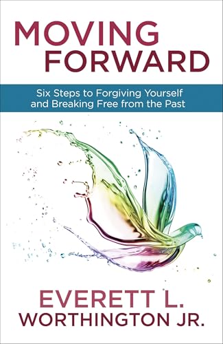 Moving Forward: Six Steps to Forgiving Yourself and Breaking Free from the Past von WaterBrook