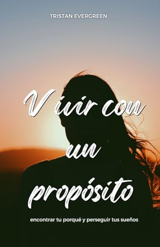 Vivir con un propósito: encontrar tu porqué y perseguir tus sueños Vivir con un propósito: encontrar tu porqué y perseguir tus sueños von Quantumquill Press
