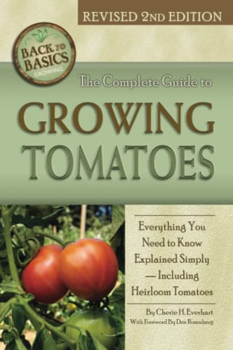 The Complete Guide to Growing Tomatoes: Everything You Need to Know Explained Simply —Including Heirloom Tomatoes: A Complete Step-By-Step Guide ... Tomatoes Revised 2nd Edition (Back to Basics) von Atlantic Publishing Group Inc.