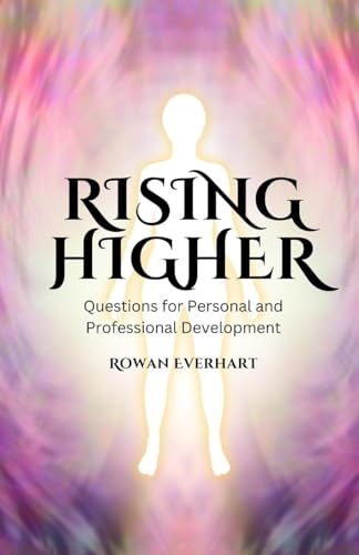 Rising Higher: Questions for Personal and Professional Development von Creative Quill Press