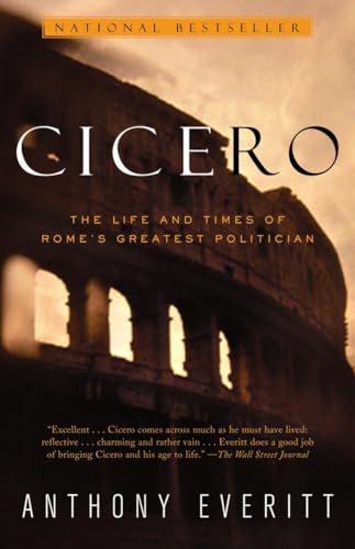 Cicero: The Life and Times of Rome's Greatest Politician