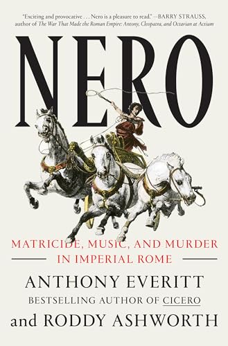 Nero: Matricide, Music, and Murder in Imperial Rome