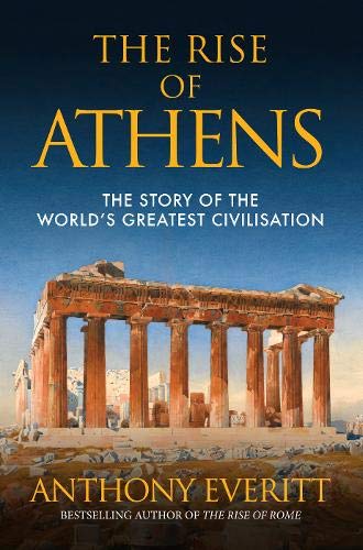 The Rise of Athens: The Story of the World's Greatest Civilisation von Amberley Publishing
