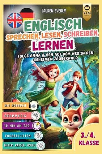 Englisch Kurzgeschichten 3./4. Klasse - Spielerisch Englisch lesen, sprechen, schreiben lernen.: Folge Anna und Ben auf dem Weg in den geheimen Zauberwald inkl. Audios & Spielen. von You Inspire Me Verlag