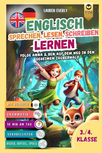 Englisch Kurzgeschichten 3./4. Klasse - Spielerisch Englisch lesen, sprechen, schreiben lernen. Folge Anna und Ben auf dem Weg in den geheimen Zauberwald inkl. Audios & Spielen. von Independently published