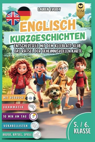 Englisch Kurzgeschichten 5./6. Klasse: Englisch lernen mit Spaß und Abenteuer. Entschlüssele mit dem Kleeblatt-Klub das Rätsel der geheimnisvollen ... Sprache auf spielerische Art und Weise. von You Inspire Me Verlag