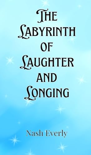 The Labyrinth of Laughter and Longing von Creative Arts Management OÜ