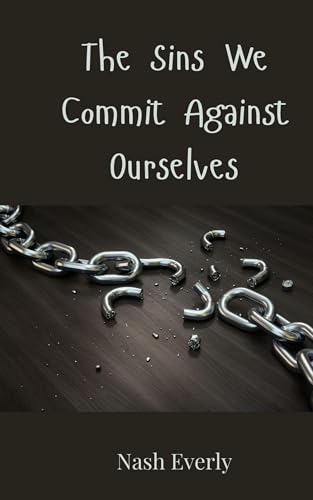The Sins We Commit Against Ourselves von Creative Arts Management OÜ