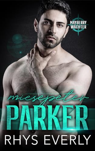 Miesepeter Parker (Mayberrys Wächter, Band 2) von Independently published