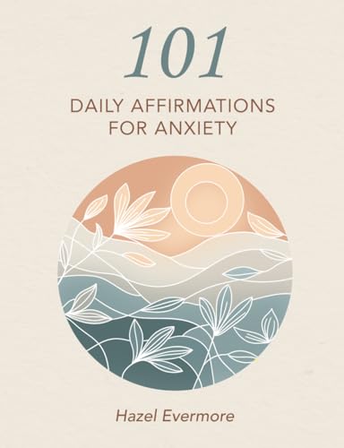 101 Affirmations For Anxiety: A Journal to Soothe Stress and Eliminate Anxiety Everyday von The Lost Book Project