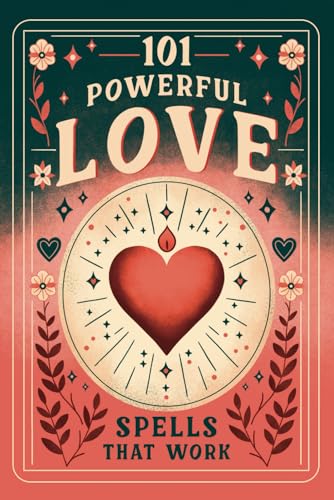 101 Powerful Love Spells That Work: A Spell Book to Attract Love, Passion and Romance with Witchcraft Magic, Spells and Rituals von The Lost Book Project