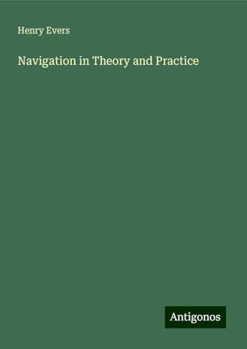 Navigation in Theory and Practice von Antigonos Verlag