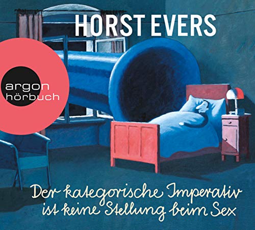 Der kategorische Imperativ ist keine Stellung beim Sex: (Ungekürzte Live-Lesung, 5 CDs)