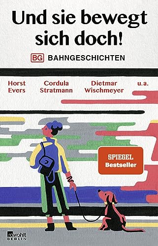 Und sie bewegt sich doch!: Bahngeschichten von Rowohlt Berlin