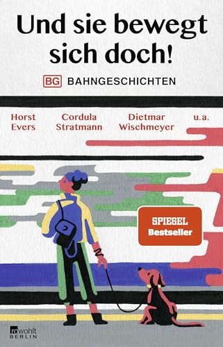 Und sie bewegt sich doch!: Bahngeschichten von Rowohlt Berlin