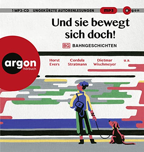 Und sie bewegt sich doch!: Bahngeschichten von Argon Verlag