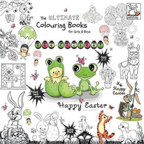 Egg-cellent - Happy Easter Colouring Book - The Ultimate Colouring Books for Girls & Boys: ages 3-7, black back pages (The Ultimate Books Series) von JD Evers