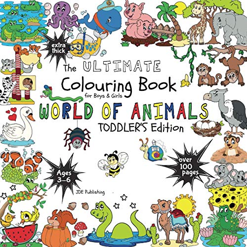 The Ultimate Colouring Book for Boys & Girls – World of Animals (Toddler’s Edition): Monkey, Giraffe, Meerkat & Co for Children Ages 3 4 5 6 – bumper book +100 pages (The Ultimate Books Series)