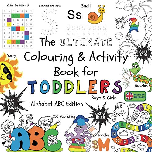 The Ultimate Colouring & Activity Book for Toddlers Boys & Girls - Alphabet ABC Edition: early learning bumper book with animals for children ages 2 3 ... over 100 pages (The Ultimate Books Series) von JD Evers
