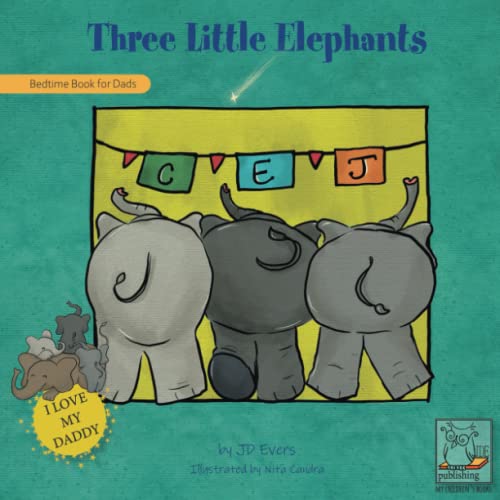 Three Little Elephants: A Bedtime Book for Dads (My Children's Books) von JD Evers
