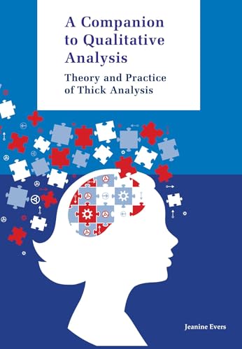 Companion to Qualitative Analysis: Theory and Practice of Thick Analysis Companion to Qualitative Analysis: Theory and Practice of Thick Analysis von Amsterdam University Press