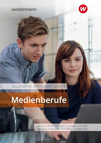 Allgemeine Wirtschaftslehre Medienberufe: Schulbuch (Die Wirtschaftsreihe für Medienberufe) von Westermann Berufliche Bildung