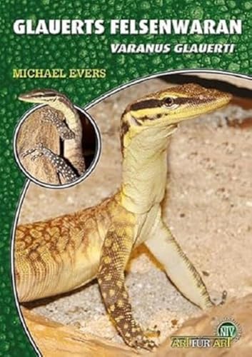 Glauerts Felsenwaran: Varanus glauerti (Buchreihe Art für Art Terraristik) von NTV Natur und Tier-Verlag