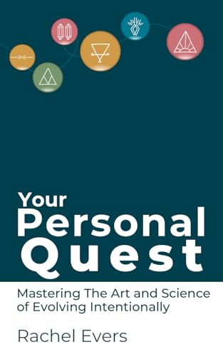 Your Personal Quest: Mastering the Art and Science of Evolving Intentionally