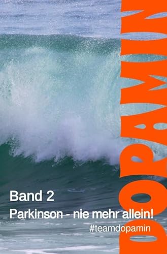Dopamin - Das Buch / Parkinson - nie mehr allein!: Band 2 der Reihe Dopamin - Das Buch von epubli