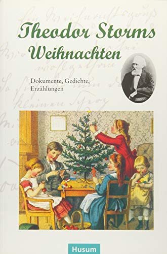 Theodor Storms Weihnachten: Dokumente, Gedichte, Erzählungen