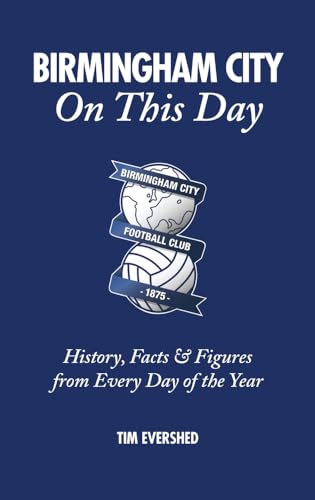 Birmingham City on This Day: History, Facts & Figures from Every Day of the Year von Pitch Publishing Ltd