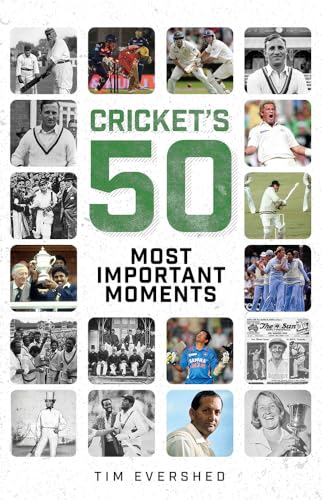 Cricket's 50 Most Important Moments