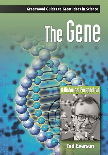 The Gene: A Historical Perspective (Greenwood Guides to Great Ideas in Science)