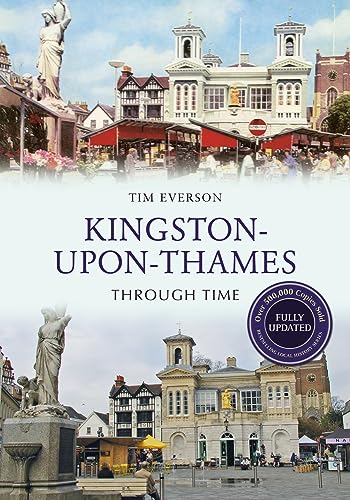Kingston-upon-Thames Through Time Revised Edition von Amberley Publishing