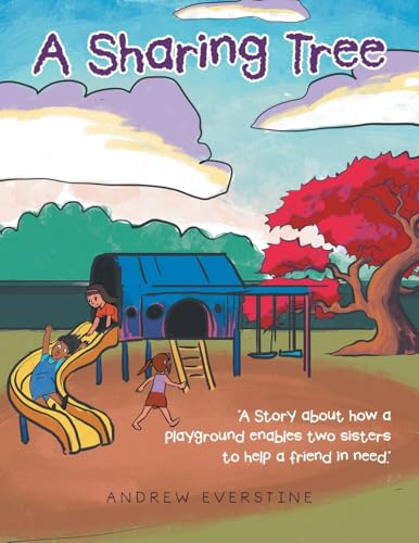 A Sharing Tree: "A Story about how a playground enables two sisters to help a friend in need." von iUniverse
