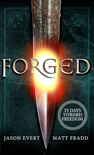 Forged: 33 Days Toward Freedom von Chastity Project