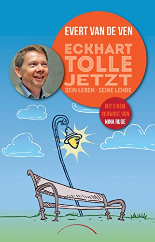 Eckhart Tolle - Jetzt: sein Leben, seine Lehre von Kamphausen Media GmbH