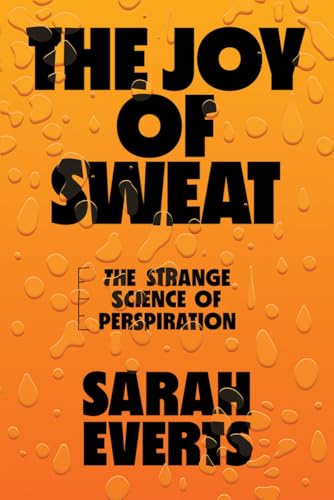 The Joy of Sweat - The Strange Science of Perspiration von W. W. Norton & Company