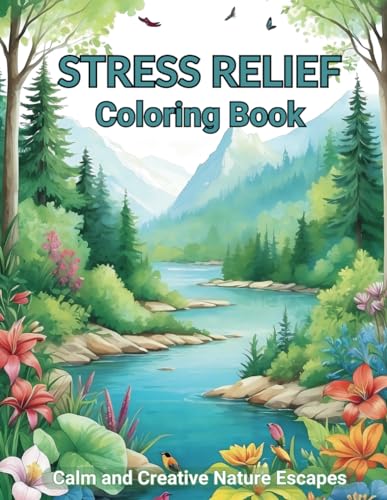 Stress Relief Coloring Book: Calm and Creative Nature Escapes